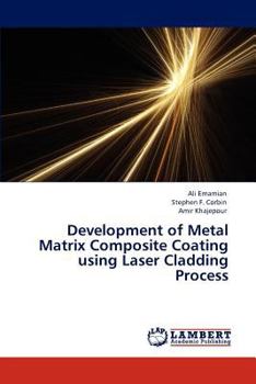 Paperback Development of Metal Matrix Composite Coating using Laser Cladding Process Book