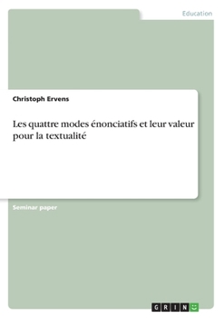 Paperback Les quattre modes énonciatifs et leur valeur pour la textualité [French] Book
