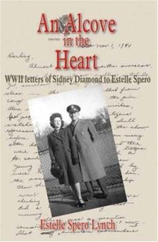 Paperback An Alcove In The Heart: Wwii Letters Of Sidney Diamond To Estelle Spero Book