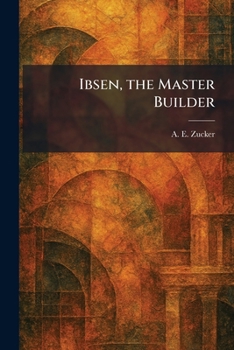 Ibsen, the Master Builder