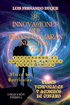 Innovaciones que Transformarán Nuestra Vida (Spanish Edition)