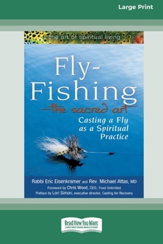Paperback Fly-Fishing - The Sacred Art: Casting a Fly As a Spiritual Practice [Standard Large Print 16 Pt Edition] [Large Print] Book
