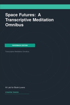 Paperback Space Futures: A Transcriptive Meditation Omnibus Book
