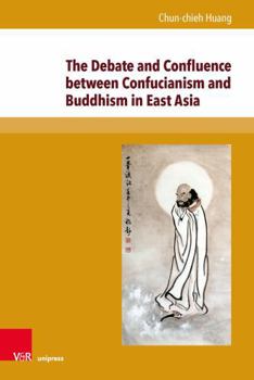 Hardcover The Debate and Confluence Between Confucianism and Buddhism in East Asia: A Historical Overview Book