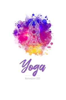 Wochenplaner 2020 - Yoga: Yoga Kalender 2020 | 120 Seiten Wochenkalender, Terminkalender, Kalender 2020 inkl. Fitness-Tracker Seiten | Ideal als Yoga Taschenkalender (German Edition)