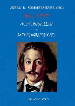 Paperback Paul Heyses Meisternovellen und Autobiographisches: L'Arrabbiata, Andrea Delfin, Die Einsamen, Der letzte Zentaur, Jugenderinnerungen und Bekenntnisse [German] Book