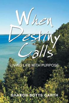 Paperback When Destiny Calls: Living Life with Purpose Book