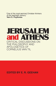 Paperback Jerusalem and Athens: Critical Discussions on the Philosophy and Apologetics of Cornelius Van Til Book