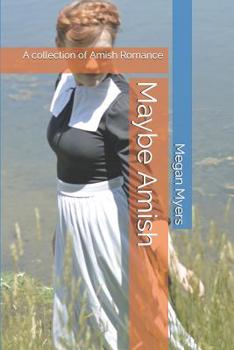 Paperback Maybe Amish: A collection of Amish Romance Book