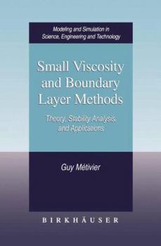 Small Viscosity and Boundary Layer Methods: Theory, Stability Analysis, and Applications