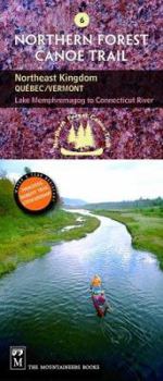 Northern Forest Canoe Trail: Northeast Kingdom: Quebec/Vermont, Lake Memphremagog to Connecticut River (Northern Forest Canoe Trail)