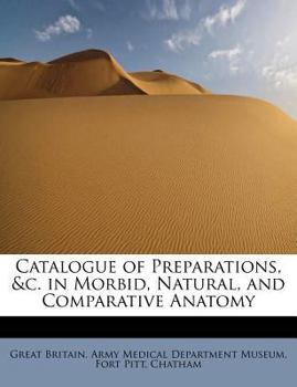 Paperback Catalogue of Preparations, &C. in Morbid, Natural, and Comparative Anatomy Book