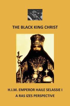 Paperback The Black King Christ: H.I.M. Emperor Haile Selassie I Book