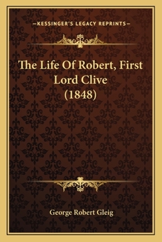 The Life of Robert, First Lord Clive