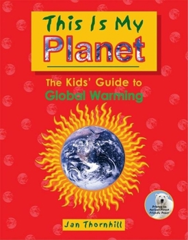 Hardcover This Is My Planet: The Kids' Guide to Global Warming Book