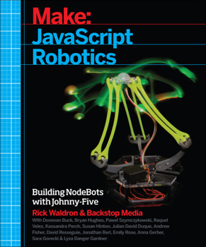 Paperback JavaScript Robotics: Building Nodebots with Johnny-Five, Raspberry Pi, Arduino, and Beaglebone Book