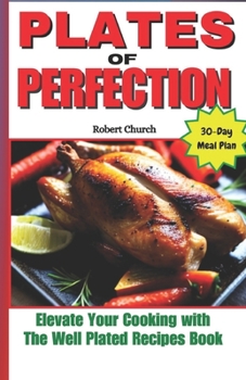 Paperback Plates of Perfection: Elevate Your Cooking with The Well Plated Recipes Book