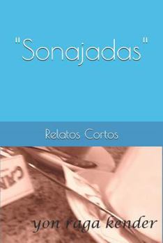 Paperback "sonajadas" Relatos Cortos: Relatos Cortos [Spanish] Book