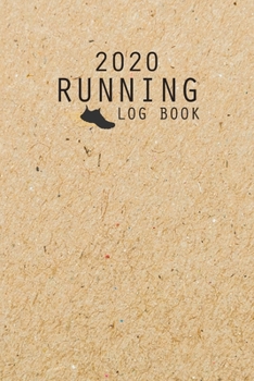 2020 Running Log Book: The Complete 365 Day Runner's Day by Day Log 2020 Monthly Calendar Planner | Race Bucket List | Race Record | Daily and Weekly ... Book Diary | Run Workouts Journal Notebook