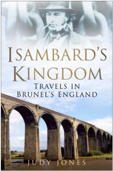 Hardcover Isambard's Kingdom: Travels in Brunel's England Book