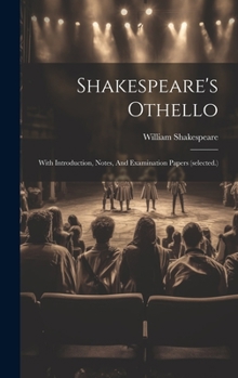 Hardcover Shakespeare's Othello: With Introduction, Notes, And Examination Papers (selected.) Book