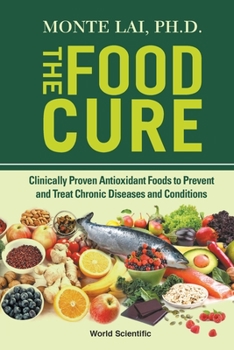 Paperback Food Cure, The: Clinically Proven Antioxidant Foods to Prevent and Treat Chronic Diseases and Conditions Book