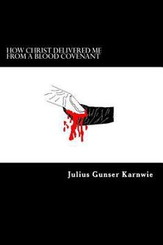 Paperback How Christ Delivered Me From A Blood Covenant Book