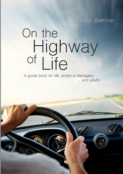 Paperback On the Highway of Life: A guide book for life, aimed at teenagers ... and adults Book