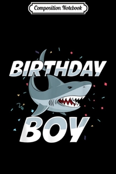 Composition Notebook: Funny Birthday Shark Boys Kids Party Gift  Journal/Notebook Blank Lined Ruled 6x9 100 Pages