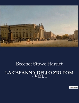 Paperback La Capanna Dello Zio Tom - Vol I: Un grido di libertà contro l'oppressione [Italian] Book