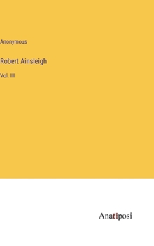 Hardcover Robert Ainsleigh: Vol. III Book