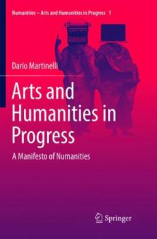 Paperback Arts and Humanities in Progress: A Manifesto of Numanities Book