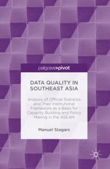 Hardcover Data Quality in Southeast Asia: Analysis of Official Statistics and Their Institutional Framework as a Basis for Capacity Building and Policy Making i Book