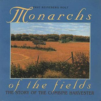Paperback Monarchs of the Fields: The Story of the Combine Harvester Book