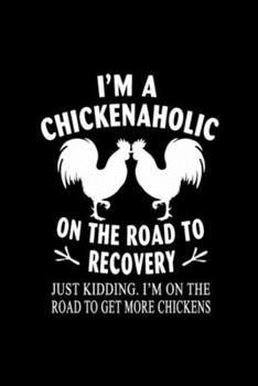 I'm a Chickenaholic on the road to recovery: Blank Lined Notebook Journal for Work, School, Office | 6x9 110 page
