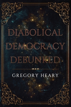 Paperback Diabolical Democracy Debunked Book