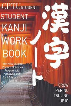 Paperback CPTU Student Kanji Workbook: Kanji Made Simple for High School Students [Undetermined] Book