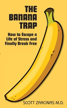 Paperback The Banana Trap: How to Escape a Life of Stress and Finally Break Free Book