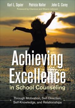 Paperback Achieving Excellence in School Counseling Through Motivation, Self-Direction, Self-Knowledge and Relationships Book