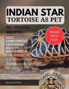 Paperback Indian Star Tortoise as Pet: A Balanced Guide to Holistic and Veterinary Pet Care Book