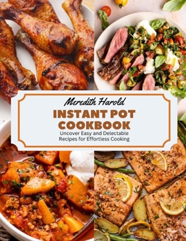 Paperback Instant Pot Cookbook: Uncover Easy and Delectable Recipes for Effortless Cooking Book