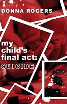 Paperback My Child's Final Act: Suicide Book