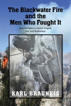 Paperback The Blackwater Fire and the Men Who Fought It: How Firefighters Turned Tragedy into New Beginnings Book