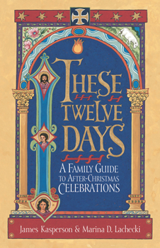 Paperback These Twelve Days:: A Family Guide to After-Christmas Celebrations Book