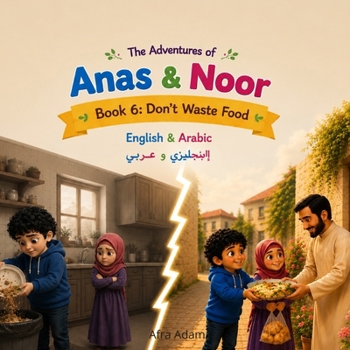 The Adventures of Anas & Noor: Book 6: Don’t Waste food