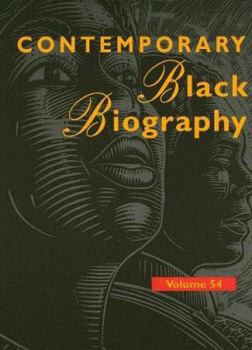 Contemporary Black Biography, Volume 54 - Book  of the Contemporary Black Biography