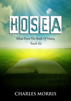 Hardcover HOSEA: What Does The Book Of Hosea Teach Us Book