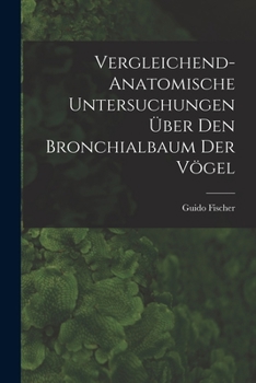 Paperback Vergleichend-anatomische Untersuchungen über den Bronchialbaum der Vögel [German] Book