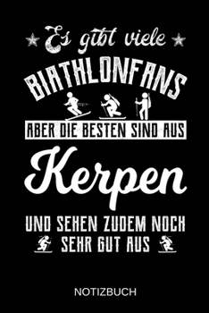 Es gibt viele Biathlonfans aber die besten sind aus Kerpen und sehen zudem noch sehr gut aus: A5 Notizbuch | Liniert 120 Seiten | ... | Muttertag | Namenstag (German Edition)