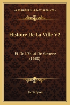 Paperback Histoire De La Ville V2: Et De L'Estat De Geneve (1680) [French] Book